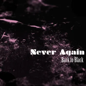 Never Again by Back to Black