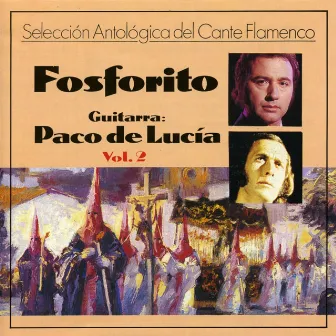 Selección Antológica del Cante Flamenco, Vol.2 : Fosforito (feat. Paco De Lucia) by Fosforito