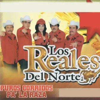 Puros Corridos Pa' La Raza by Los Reales Del Norte