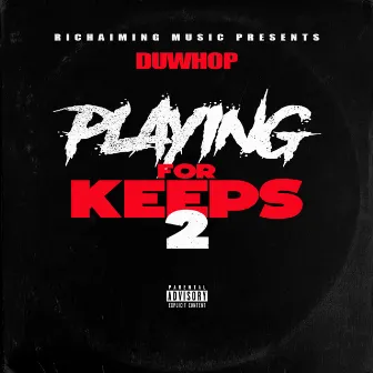 Playing For Keeps 2 by Du Whop