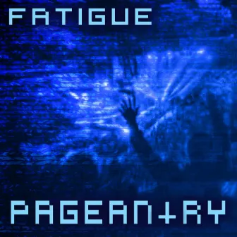 Pageantry by Fatigue