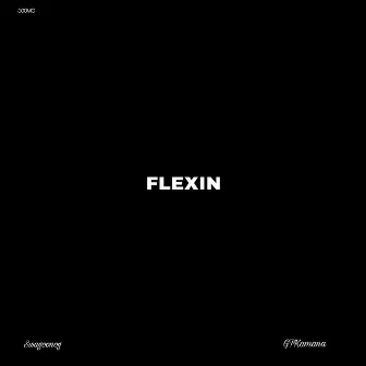 Flexin' by Gt Kamana