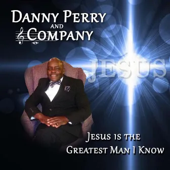 Jesus Is the Greatest Man I Know by Company