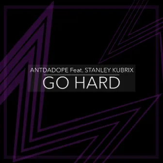 Go Hard (feat. Stanley Kubrix) by ANTDADOPE