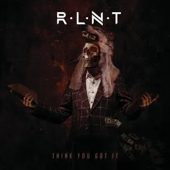 Think You Got It by Relent