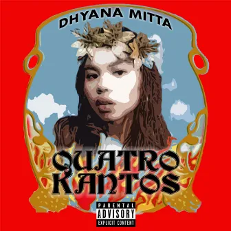 Quatro Kantos by Dhyana Mitta