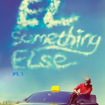 Something Else, Pt. 1 by E.L