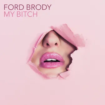 My Bitch by Ford Brody