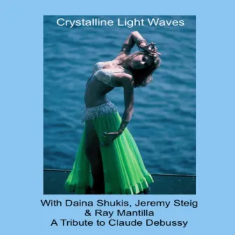 Crystalline Light Waves: A Tribute to Claude Debussy by Ray Mantilla