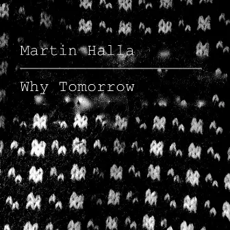 Why Tomorrow by Martin Halla