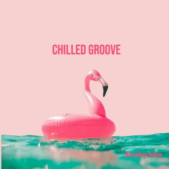 Chilled Groove by John Stanley