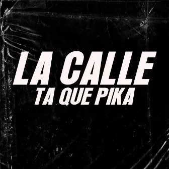 LA CALLE TA QUE PIKA by Miky La Pauta