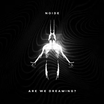 Are We Dreaming? by NOIDE