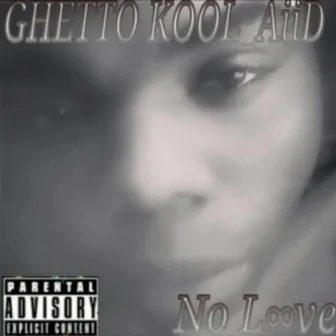 No Love by GHETTO KOOL_AiiD