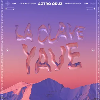 La Clave Yave by Aztro Cruz