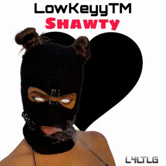 Shawty by LowKeyytm