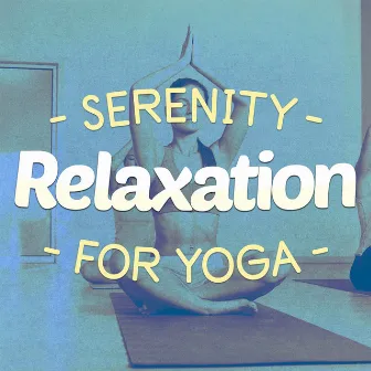 Serenity Relaxation for Yoga by Music for Deep Relaxation Meditation Academy