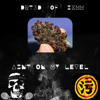 Ain't On My Level by 9malicious Mindstatez