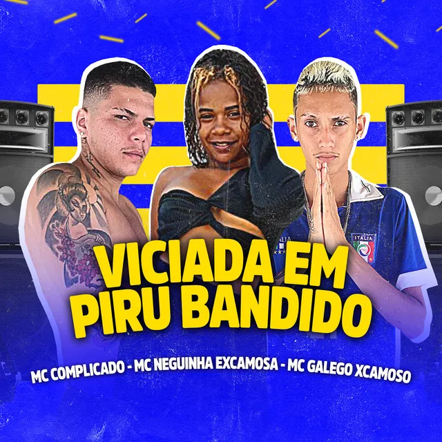 Viciada Em Piru Bandido