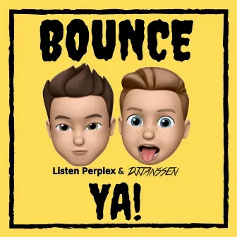 Bounce Ya by Listen Perplex