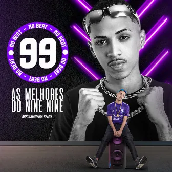 As Melhores do Nine Nine (Arrochadeira Remix) by 99 no beat