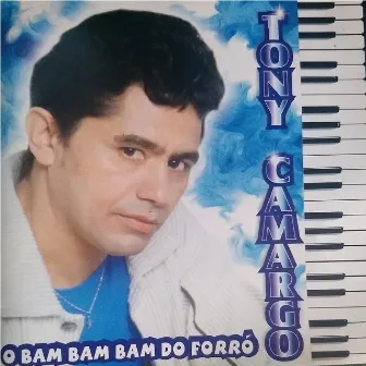 O Bam Bam Bam do Forró by Tony Camargo