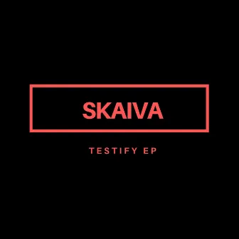 Testify by Skaiva