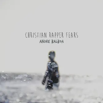 Christian Rapper Fears by Andre Balboa