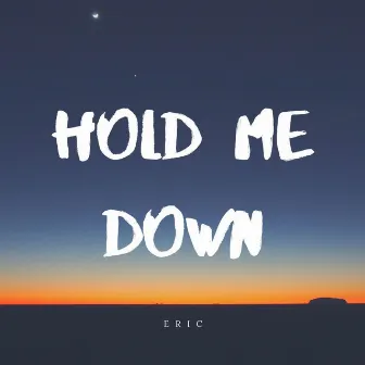 Hold Me Down by Eric Music