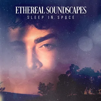 Ethereal Soundscapes by Sleep In Space