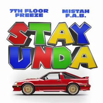 Stay Unda by 7th Floor Freeze