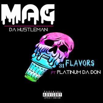 31 Flavors by Mag Da Hustleman