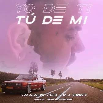 Yo de Ti, Tú de Mí by Ruben Delallana