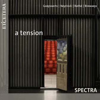 Goeyvaerts / Neyrinck / Rathé / Brewaeys: A Tension by Spectra