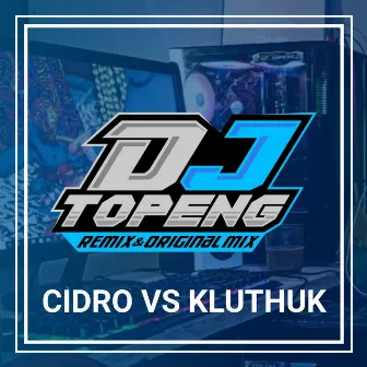 Cidro Vs Kluthuk by DJ Topeng