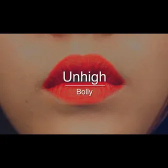 Unhigh by Bolly