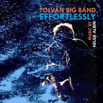 Effortlessly by Tolvan Big Band