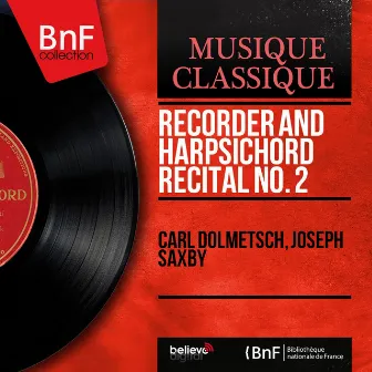 Recorder and Harpsichord Recital No. 2 (Mono Version) by Carl Dolmetsch