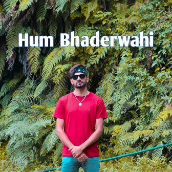 Hum Bhaderwahi by BBR BHADERWAHI