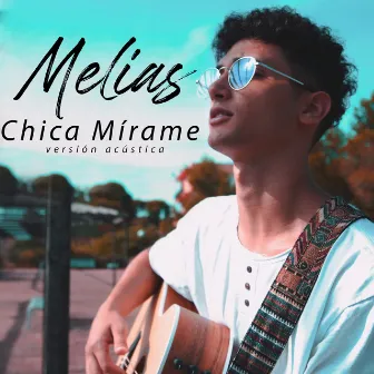 Chica Mírame (Acústico) by Melias