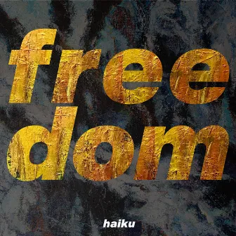 Freedom by Haiku