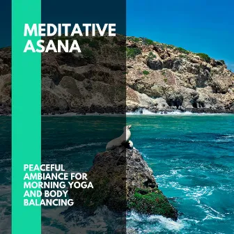 Meditative Asana - Peaceful Ambiance for Morning Yoga and Body Balancing by Incredible Oceans