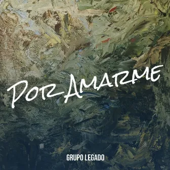 Por Amarme by Grupo Legado