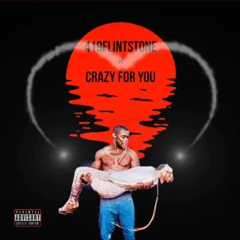 CRAZY FOR YOU by 419flintstone