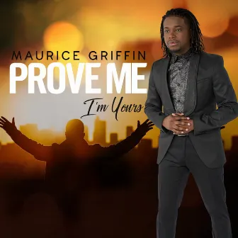 Prove Me (I'm Yours) by Maurice Griffin