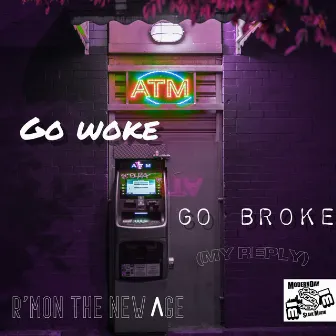 Go Woke Go Broke (My Reply) by R'mon the New Age