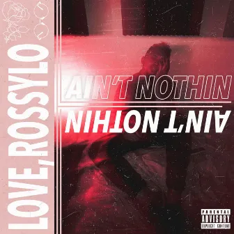 Ain't Nothin' by Love Rossylo