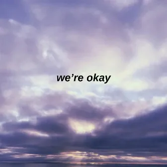 we're okay by Kyra Grove