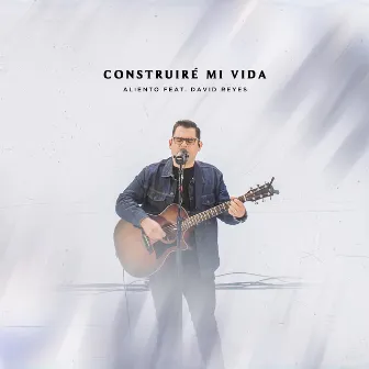 Construiré Mi Vida (En Vivo) by Aliento