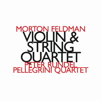 Morton Feldman: Violin & String Quartet by Peter Rundel